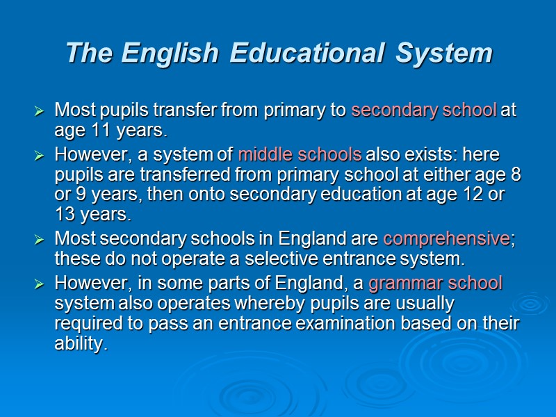 The English Educational System Most pupils transfer from primary to secondary school at age